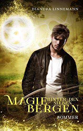 Magie hinter den sieben Bergen: Sommer (Magie hinter den sieben Bergen, Sammelausgabe)