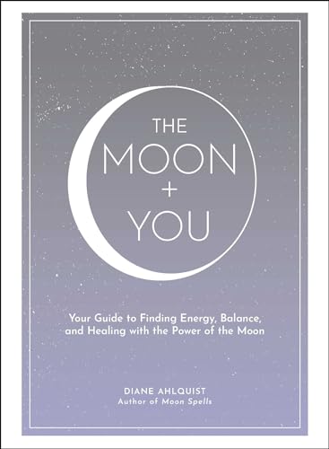 The Moon + You: Your Guide to Finding Energy, Balance, and Healing with the Power of the Moon (Moon Magic, Spells, & Rituals Series) von Simon & Schuster