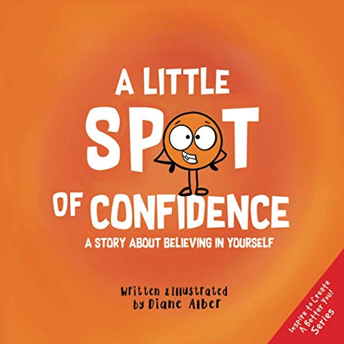 A Little SPOT of Confidence: A Story About Believing In Yourself von Diane Alber Art LLC