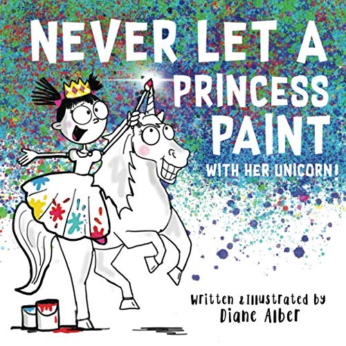 Never Let a Princess Paint with Her Unicorn! von Diane Alber Art LLC