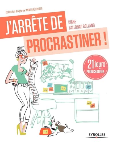 J'arrête de procrastiner. 21 jours pour changer: 21 jours pour arrêter de tout remettre au lendemain. von EYROLLES