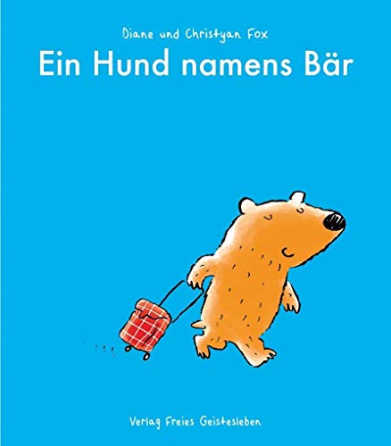 Ein Hund namens Bär: Bilderbuch Ein Hund namens Bär: Bilderbuch von Freies Geistesleben GmbH