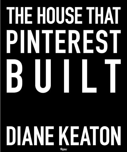 The House that Pinterest Built: Diane Keaton von Rizzoli