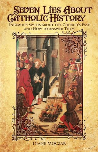 Seven Lies About Catholic History: Infamous Myths about the Church's Past and How to Answer Them von Tan Books