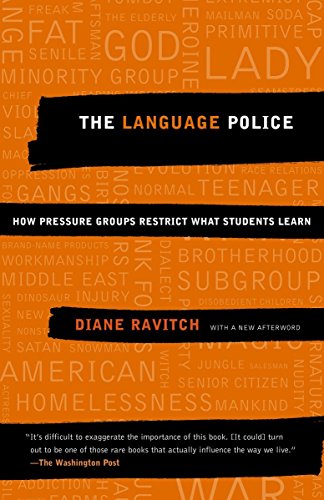 The Language Police: How Pressure Groups Restrict What Students Learn (Vintage)