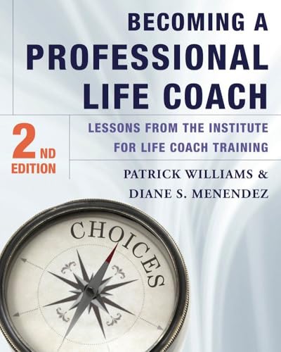 Becoming a Professional Life Coach: Lessons from the Institute of Life Coach Training von W. W. Norton & Company