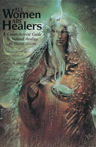 All Women Are Healers: A Comprehensive Guide to Natural Healing von Ten Speed Press