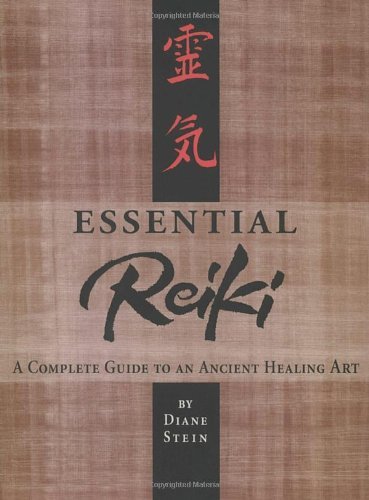 By Diane Stein - ESSENTIAL REIKI: A COMPLETE GUIDE TO AN ANCIENT HEALING ART