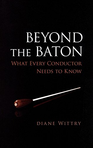 Beyond the Baton: What Every Conductor Needs to Know von OXFORD UNIV PR