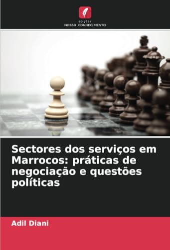 Sectores dos serviços em Marrocos: práticas de negociação e questões políticas von Edições Nosso Conhecimento