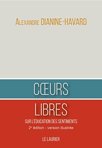 Coeurs Libres: Sur l'éducation des sentiments von Le Laurier