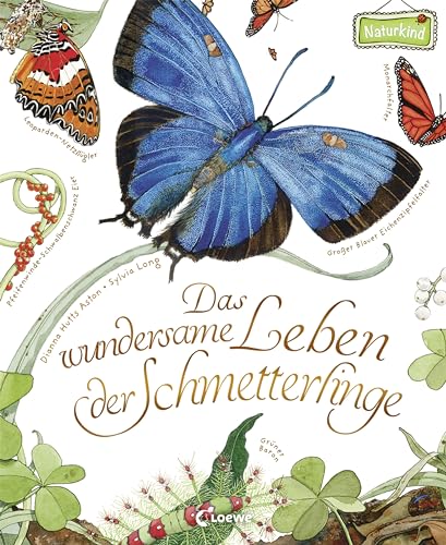 Das wundersame Leben der Schmetterlinge: Sachbuch für Kinder ab 4 Jahre (Naturkind - garantiert gut!)