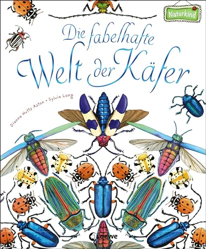 Die fabelhafte Welt der Käfer: Sachbuch für Kinder ab 4 Jahre (Naturkind - garantiert gut!)