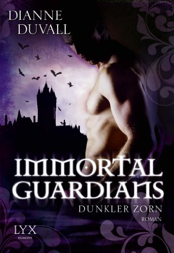 Immortal Guardians - Dunkler Zorn: Roman (Immortal-Guardians-Reihe, Band 2)