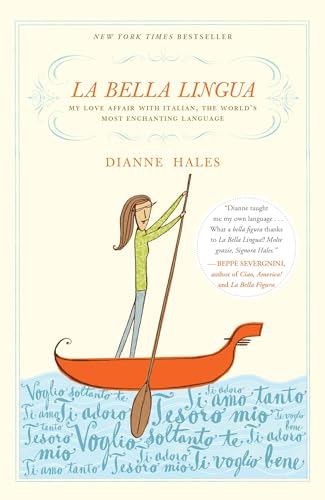 La Bella Lingua: My Love Affair with Italian, the World's Most Enchanting Language