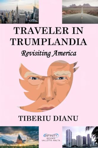 Traveler in Trumplandia: Revisiting America Traveler in Trumplandia: Revisiting America von Infinity Books Ltd, Malta