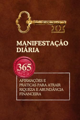 Manifestação Diária: 365 Afirmações e Práticas para Atrair Riqueza e Abundância Financeira von Independently published