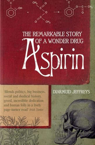 Aspirin: The Extraordinary Story of a Wonder Drug