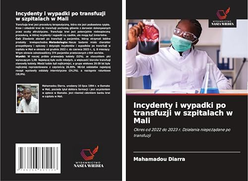 Incydenty i wypadki po transfuzji w szpitalach w Mali: Okres od 2022 do 2023 r. Dzia¿ania niepo¿¿dane po transfuzji von Wydawnictwo Nasza Wiedza