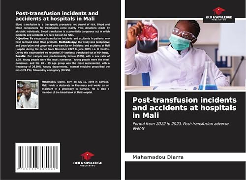 Post-transfusion incidents and accidents at hospitals in Mali: Period from 2022 to 2023. Post-transfusion adverse events von Our Knowledge Publishing