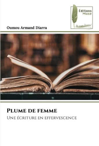 Plume de femme: Une écriture en effervescence von Éditions Muse
