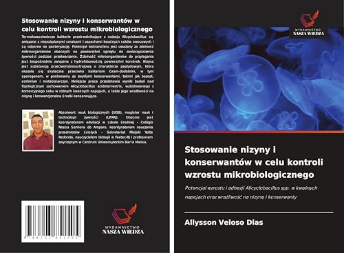 Stosowanie nizyny i konserwantów w celu kontroli wzrostu mikrobiologicznego: Potencja¿ wzrostu i adhezji Alicyclobacillus spp. w kwa¿nych napojach oraz wra¿liwo¿¿ na nizyn¿ i konserwanty von Wydawnictwo Nasza Wiedza