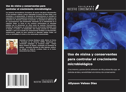 Uso de nisina y conservantes para controlar el crecimiento microbiológico: Crecimiento y potencial de adhesión de Alicyclobacillus spp. en bebidas ácidas y sensibilidad a la nisina y los conservantes von Ediciones Nuestro Conocimiento