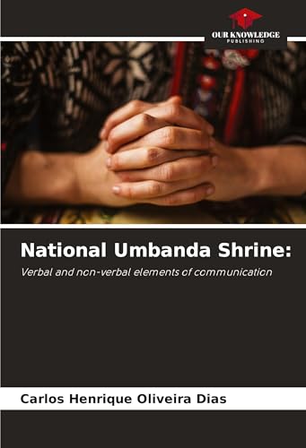 National Umbanda Shrine:: Verbal and non-verbal elements of communication von Our Knowledge Publishing