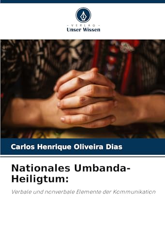 Nationales Umbanda-Heiligtum:: Verbale und nonverbale Elemente der Kommunikation von Verlag Unser Wissen