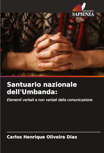 Santuario nazionale dell'Umbanda:: Elementi verbali e non verbali della comunicazione von Edizioni Sapienza