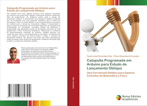 Catapulta Programada em Arduino para Estudo de Lançamento Oblíquo: Uma Ferramenta Didática para Explorar Conceitos de Matemática e Física von Novas Edições Acadêmicas