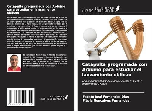 Catapulta programada con Arduino para estudiar el lanzamiento oblicuo: Una herramienta didáctica para explorar conceptos matemáticos y físicos von Ediciones Nuestro Conocimiento