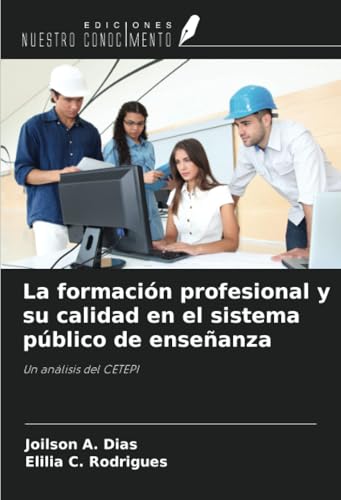 La formación profesional y su calidad en el sistema público de enseñanza: Un análisis del CETEPI La formación profesional y su calidad en el sistema público de enseñanza: Un análisis del CETEPI