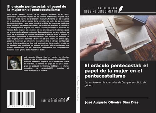 El oráculo pentecostal: el papel de la mujer en el pentecostalismo: Las mujeres en la Asamblea de Dios y el conflicto de género von Ediciones Nuestro Conocimiento