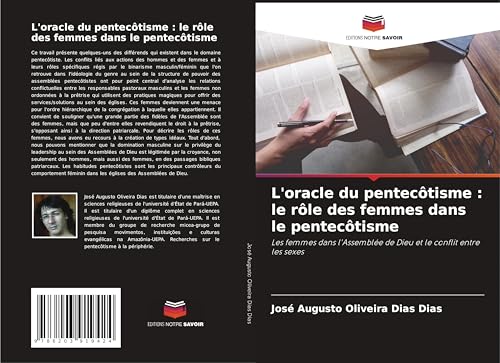 L'oracle du pentecôtisme : le rôle des femmes dans le pentecôtisme: Les femmes dans l'Assemblée de Dieu et le conflit entre les sexes von Editions Notre Savoir