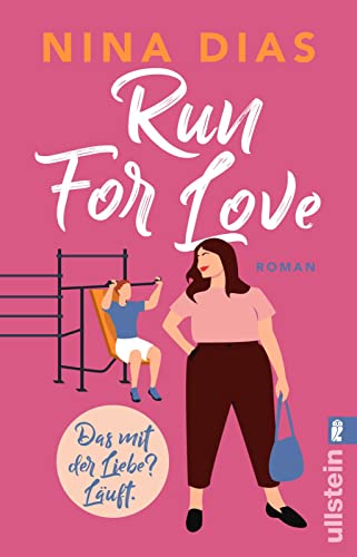 Run For Love: Das mit der Liebe? Läuft. | Body Positivity-Roman zum Wohlfühlen und Mitlachen