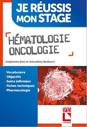 Hématologie oncologie: Vocabulaire. Objectifs. Soins infirmiers. Fiches techniques. Pharmacologie