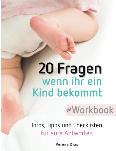 20 Fragen, wenn ihr ein Kind bekommt: Ein Workbook mit Infos, Tipps und Checklisten für eure Antworten