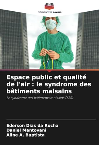 Espace public et qualité de l'air : le syndrome des bâtiments malsains: Le syndrome des bâtiments malsains (SBS) von Editions Notre Savoir