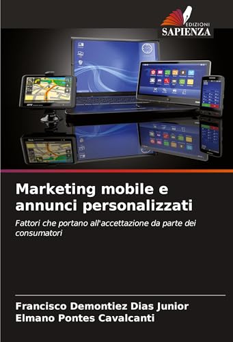 Marketing mobile e annunci personalizzati: Fattori che portano all'accettazione da parte dei consumatori von Edizioni Sapienza