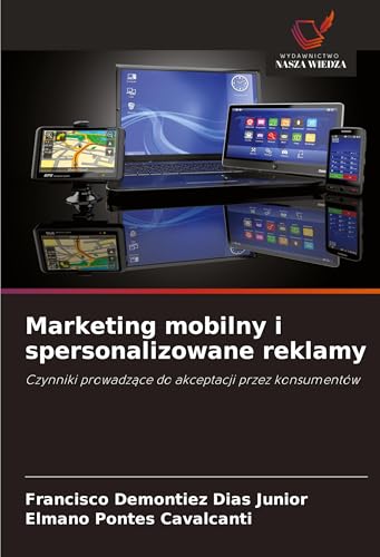 Marketing mobilny i spersonalizowane reklamy: Czynniki prowadz¿ce do akceptacji przez konsumentów von Wydawnictwo Nasza Wiedza