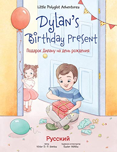 Dylan's Birthday Present: Russian Edition (Little Polyglot Adventures, Band 1) von Linguacious