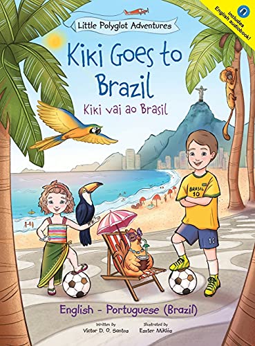 Kiki Goes to Brazil / Kiki Vai Ao Brasil - Bilingual English and Portuguese (Brazil) Edition: Children's Picture Book (Little Polyglot Adventures, Band 4) von Linguacious