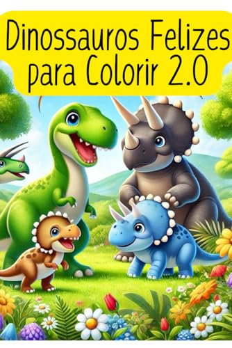 Dinossauros Felizes para Colorir 2.0 von Independently published