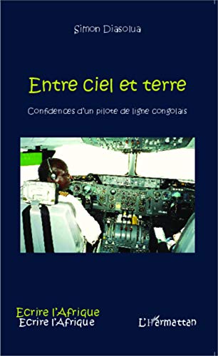 Entre ciel et terre: Confidences d'un pilote de ligne congolais