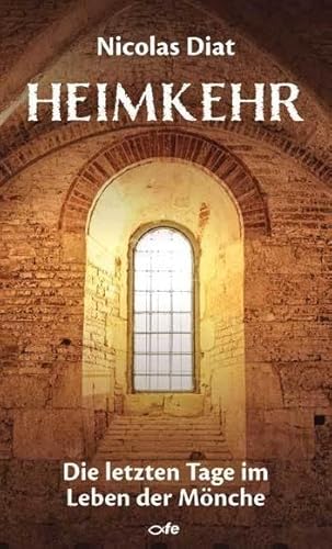 Heimkehr: Die letzten Tage im Leben der Mönche von Fe-Medienverlags GmbH