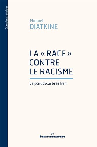 La « race » contre le racisme: Le paradoxe brésilien von HERMANN