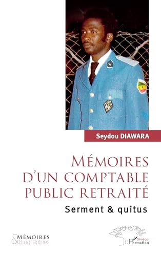 Mémoires d’un comptable public retraité: Serment & quitus Mémoires d’un comptable public retraité: Serment & quitus von Harmattan Sénégal