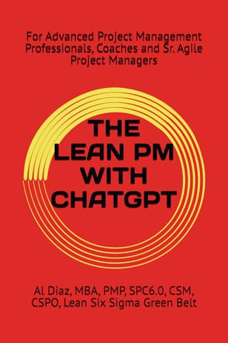 THE LEAN PM WITH CHATGPT: For Advanced Project Management Professionals, Coaches and Sr. Agile Project Managers von Independently published