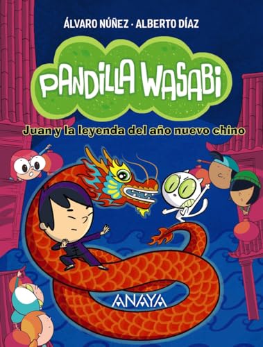 Pandilla Wasabi 2: Juan y la leyenda del año nuevo chino (LITERATURA INFANTIL - Narrativa infantil) von ANAYA INFANTIL Y JUVENIL